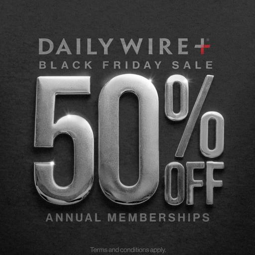 Black Friday: Save 50% on DailyWire+ Memberships