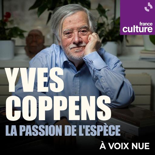 Yves Coppens, la passion de l'espèce 5/5 : L'importance de la transmission