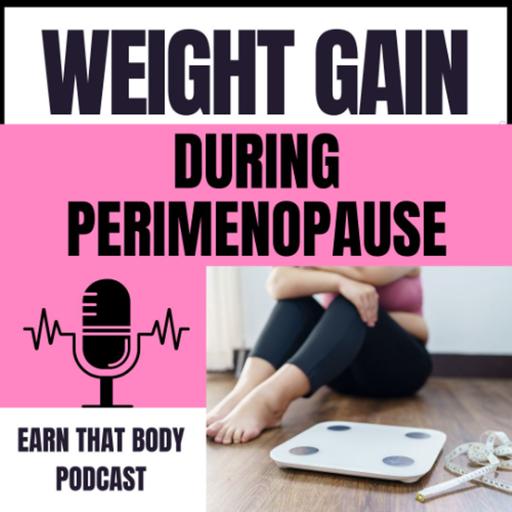 #377 Peri-Menopausal Weight Gain