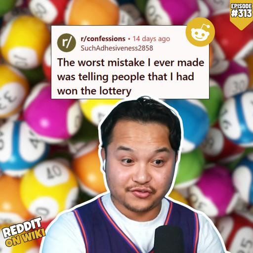 #313: I REGRET Telling People I WON The Lottery! | Reddit Readings