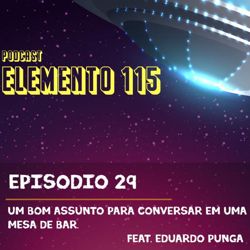 Episódio 29 - Um bom assunto para conversar em uma mesa de bar. feat. Eduardo Punga.