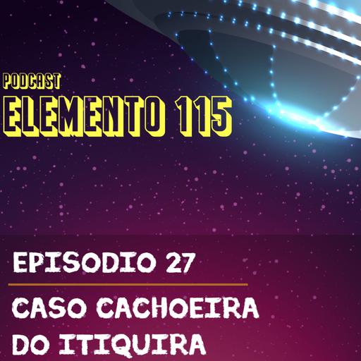 Episódio 27 - Caso Cachoeira do Itiquira.