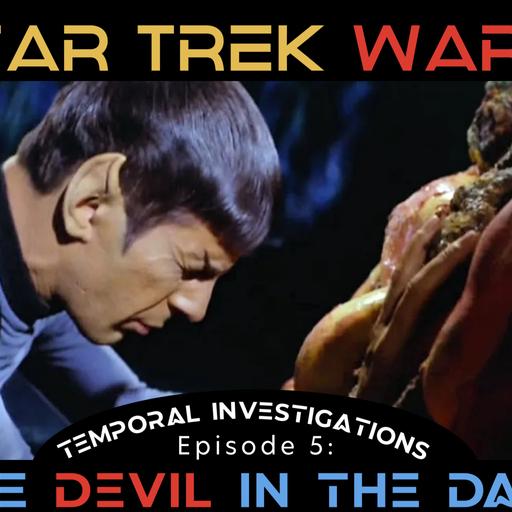 Temporal Investigations #5: The Devil in the Dark