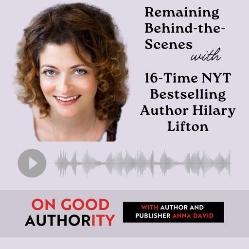 Remaining Behind-the-Scenes with 16-Time NYT Bestselling Author Hilary Lifton