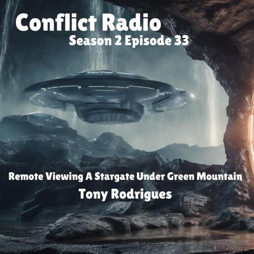 Remote Viewing A Stargate Under Green Mountain In Huntsville | Tony Rodrigues | Conflict Radio