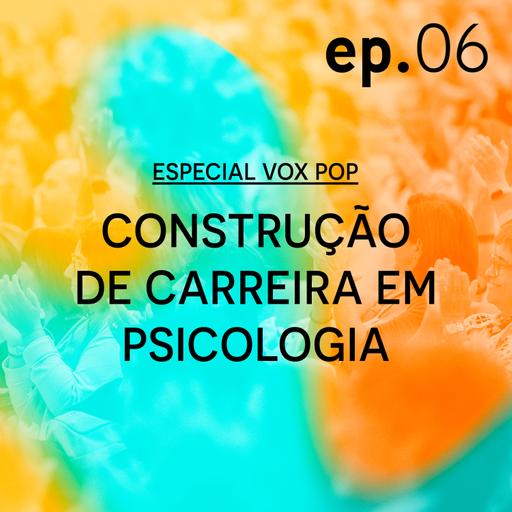 T3. Ep.6 - Construção de Carreira em Psicologia (especial)