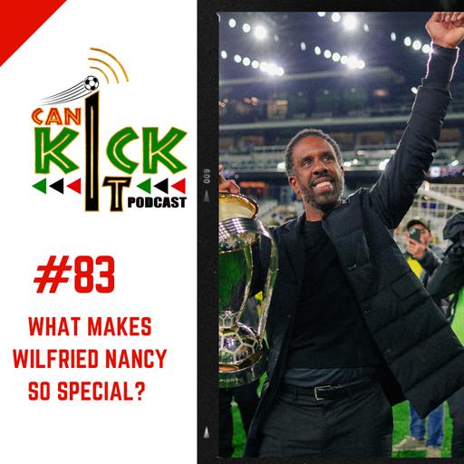 #83 Why Wilfried Nancy is so special