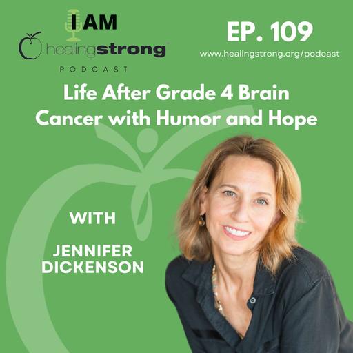 109: Life After Grade 4 Brain Cancer with Humor and Hope | Jennifer Dickenson