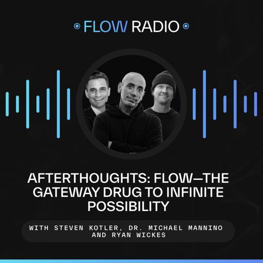 Afterthoughts: Flow—The Gateway Drug to Infinite Possibility