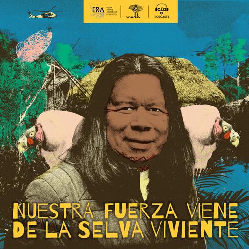 [Cruzar el río] E5. José Gualinga: Nuestra fuerza viene de la selva viviente