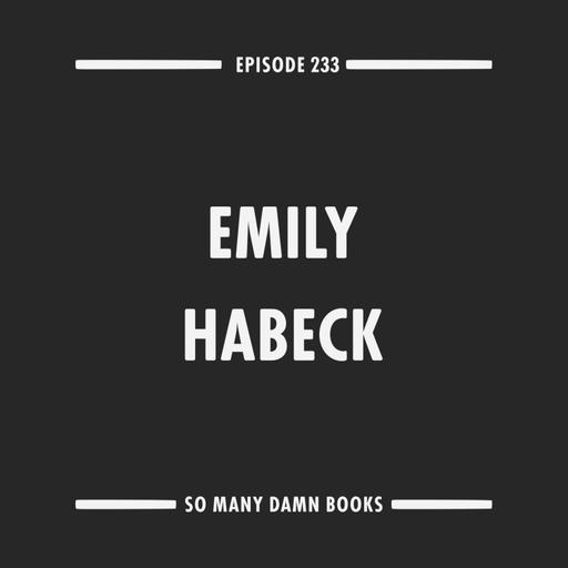 233: Emily Habeck (SHARK HEART: A LOVE STORY) & Jenny Offill's DEPT. OF SPECULATION