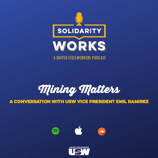 Mining Matters: A Conversation with USW Vice President Emil Ramirez