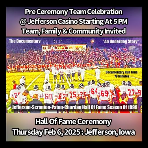 #316 : Jefferson-Scranton-Paton-Churdan Hall Of Fame Season Of 1999 : Team, Family, Community Invite Podcast : Feb 6, 2025 In Jefferson, Iowa