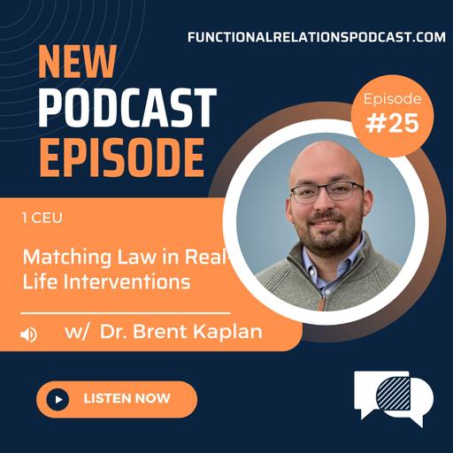 #25 - Matching Law in Real-Life Interventions w/ Dr. Brent Kaplan