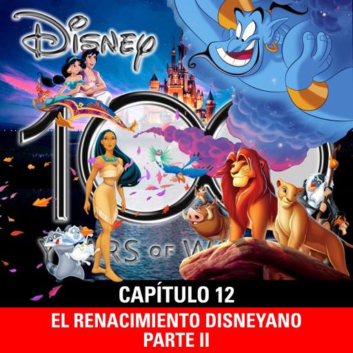 NaC 9x02: Serie 100 años de Disney - Capítulo 12: El Renacimiento Disneyano - Parte 2 (1992-1995)