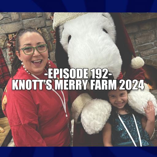 EPISODE 192 - KNOTT'S MERRY FARM 2024
