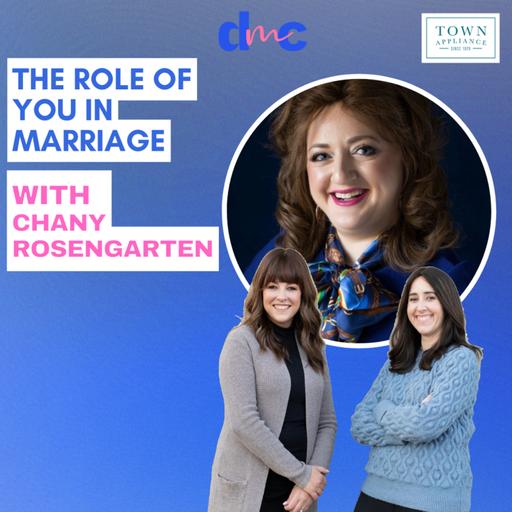 The Role of You in Marriage with Chany Rosengarten