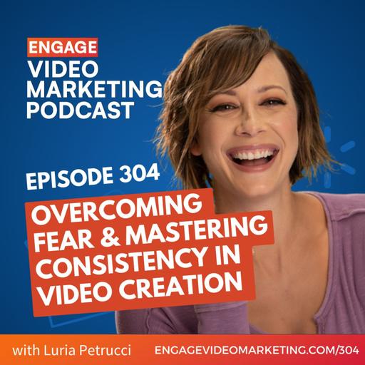 Overcoming Fear & Mastering Consistency in Video Creation with Luria Petrucci