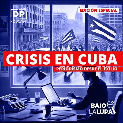 Crisis en Cuba: Periodismo desde el exilio