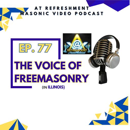 Ep. 77: the Voice of Freemasonry ( in IL )