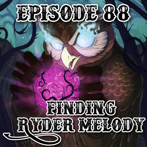 Episode 88: Finding Ryder Melody