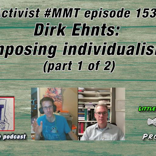 Ep153: Dirk Ehnts: Imposing individualism (part 1 of 2)