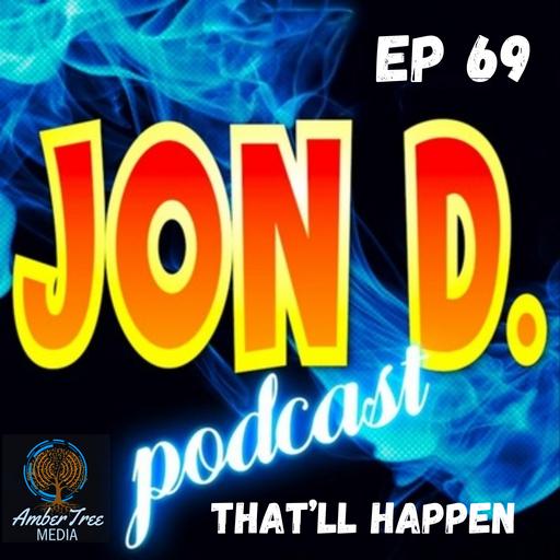Ep 69 - That'll Happen