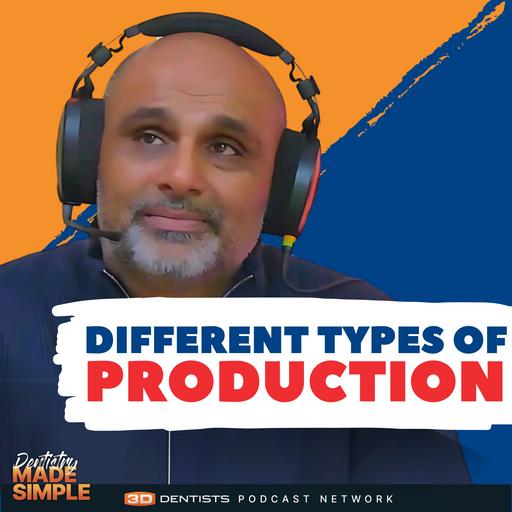 Maximize Production, Minimize Time Spent - Different Types of Production in Dentistry