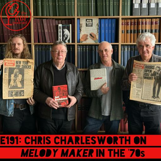 E191: Chris Charlesworth on Melody Maker in the '70s