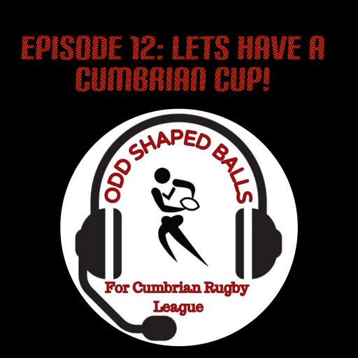 The Odd Shaped Balls Podcast: Episode 12 "Lets Have A Cumbrian Cup!"