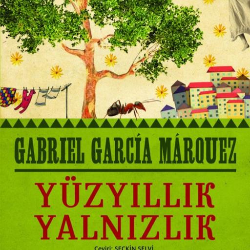 Okuma 25: Gabriel García Márquez, Yüzyıllık Yalnızlık