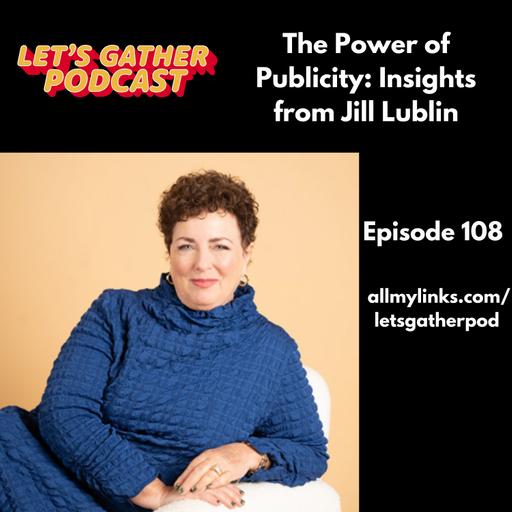 The Power of Publicity: Insights from Jill Lublin