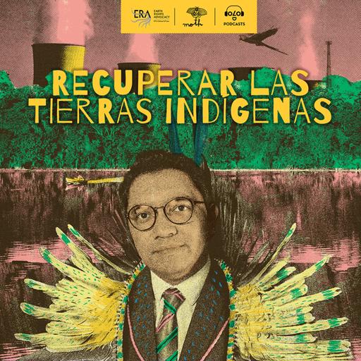 [Cruzar el río] E6. Luiz Eloy Terena: Recuperar las tierras indígenas