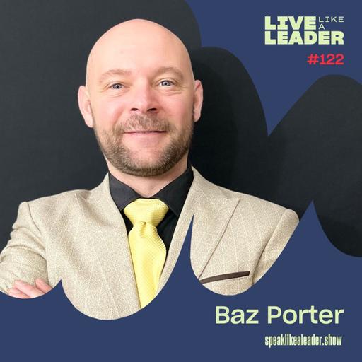 Unlocking Your Leadership Potential: A No-Nonsense Guide to Excellence with Baz Porter®