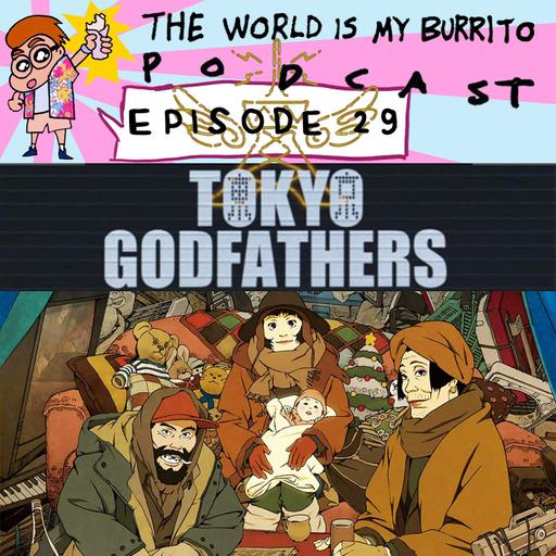 E29 Tokyo Godfathers: The Best Looking Trash You've Ever Seen