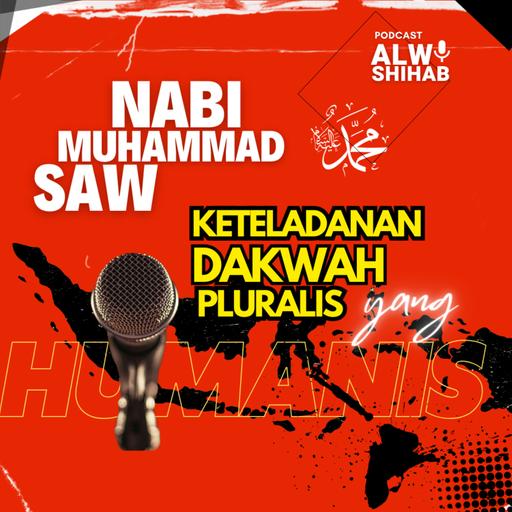 #107 Nabi Muhammad saw.: Keteladanan Dakwah Pluralis yang Humanis