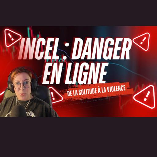 Incel : Danger en ligne