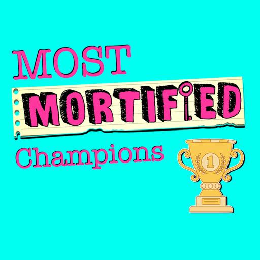 269: Most Mortified Champions!