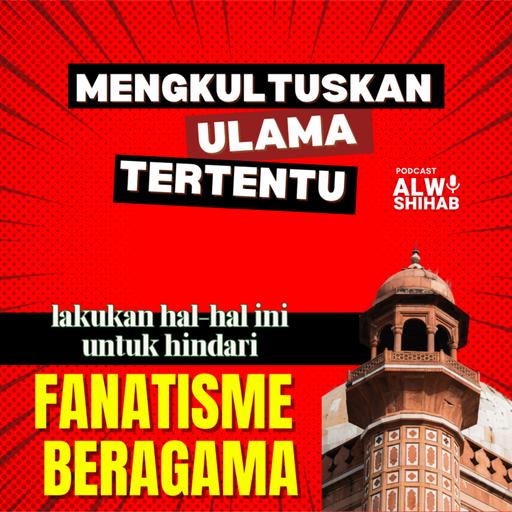 #108 Mengkultuskan Ulama Tertentu?!?
