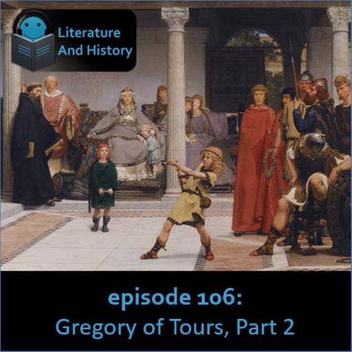 Episode 106: Gregory of Tours, Part 2
