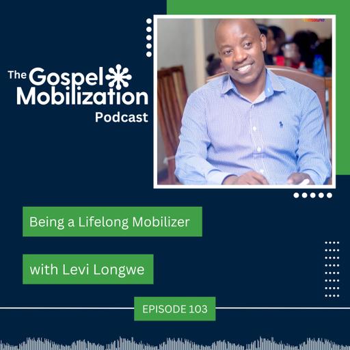 Being a Lifelong Mobilizer with Levi Longwe