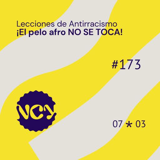 Episodio 173 | Lecciones de Antirracismo: ¡El Pelo Afro NO SE TOCA!
