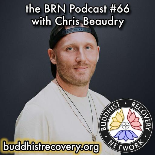 BRN #66. Chris Beaudry ❖ Anger as an Addiction, Grief & Loss, Acute & Longterm Trauma