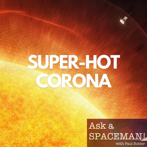AaS! 238: What Makes the Sun’s Corona So Dang Hot?