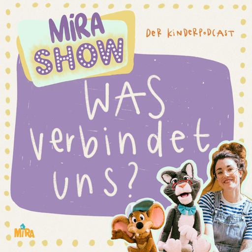 "Was verbindet uns?" MiRA SHOW