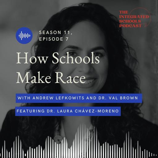 How Schools Make Race with Dr. Laura Chávez-Moreno