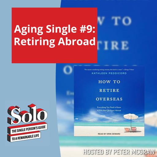 Aging Single #9: Retiring Abroad