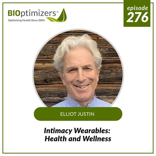 276: Intimacy Wearables: Health and Wellness - with Elliot Justin