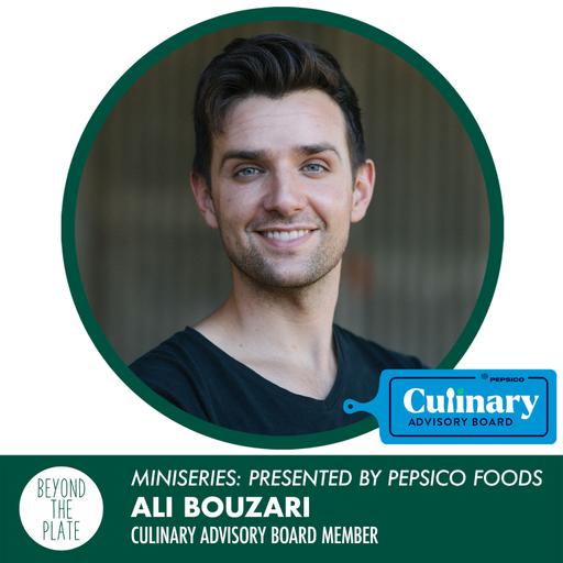MINISERIES: Ali Bouzari - PepsiCo Foods Culinary Advisory Board Member