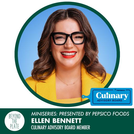 MINISERIES: Ellen Bennett - PepsiCo Foods Culinary Advisory Board Member